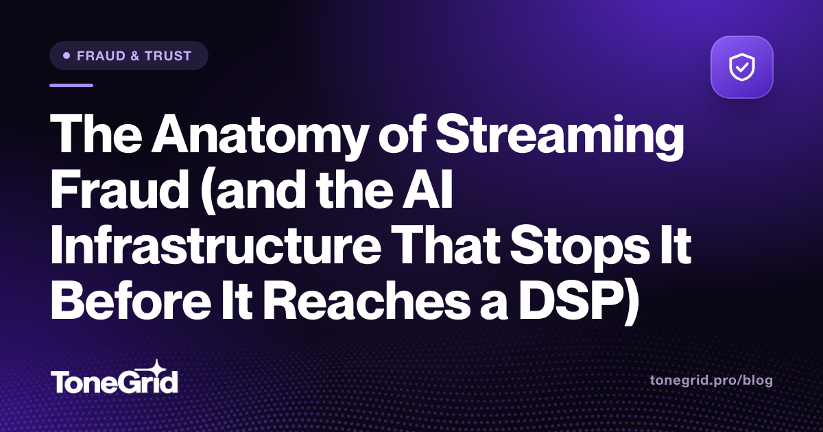 The Anatomy of Streaming Fraud (and the AI Infrastructure That Stops It Before It Reaches a DSP)