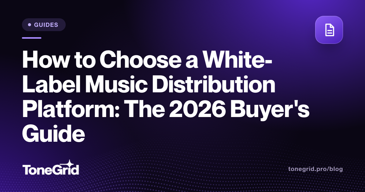 How to Choose a White-Label Music Distribution Platform: The 2026 Buyer's Guide