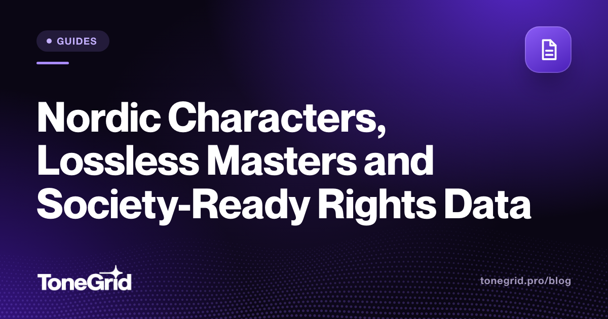 Nordic Characters, Lossless Masters and Society-Ready Rights Data