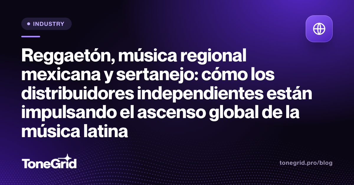 Reggaetón, música regional mexicana y sertanejo: cómo los distribuidores independientes están impulsando el ascenso global de la música latina