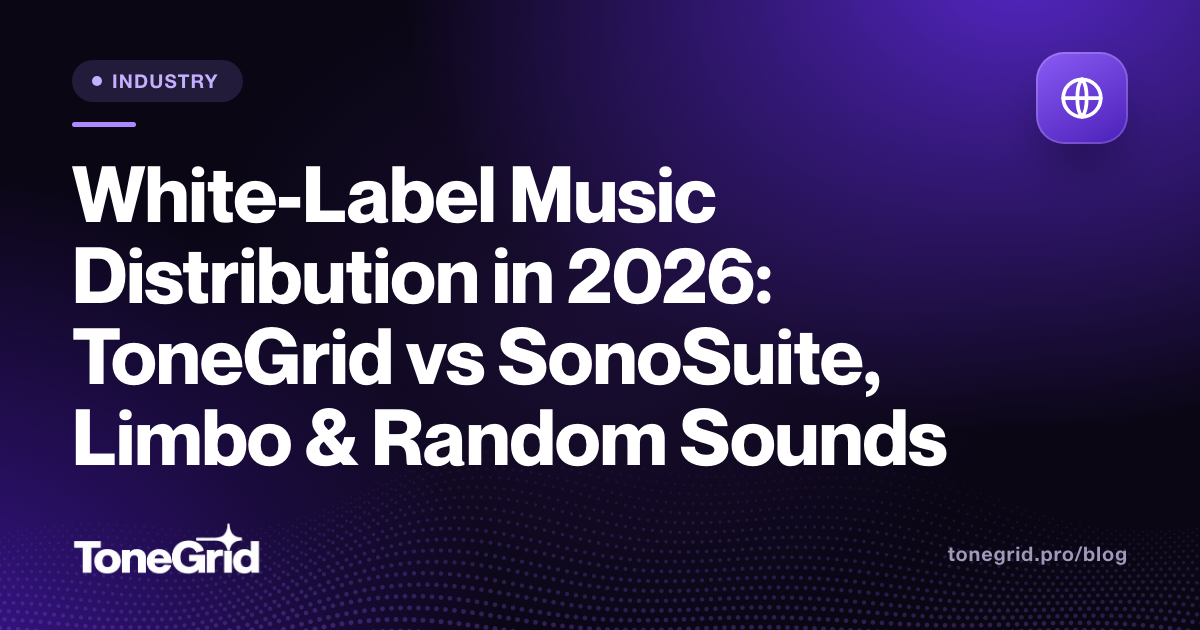White-Label Music Distribution in 2026: ToneGrid vs SonoSuite, Limbo & Random Sounds
